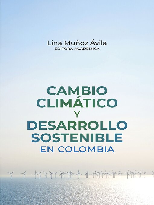 Title details for Cambio climático y desarrollo sostenible en Colombia by José Eduardo Alatorre - Available